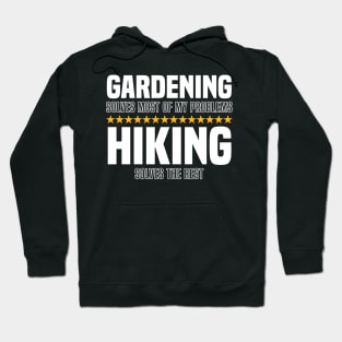 Gardening Solves Most Of My Problems Hiking Solves The Rest Hoodie